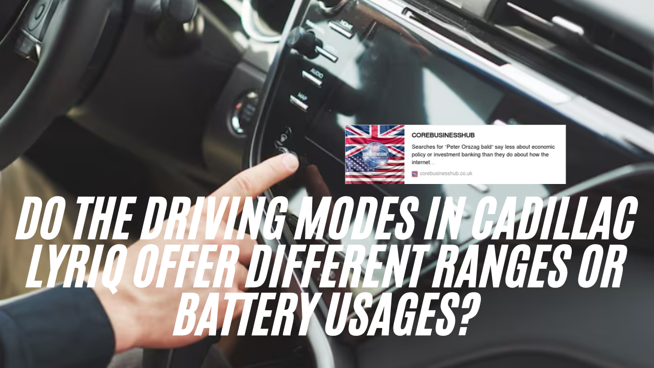 do the driving modes in cadillac lyriq offer different ranges or battery usages?
