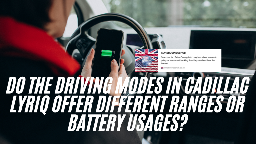 do the driving modes in cadillac lyriq offer different ranges or battery usages?