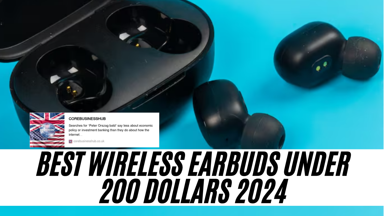 best wireless earbuds under 200 dollars 2024