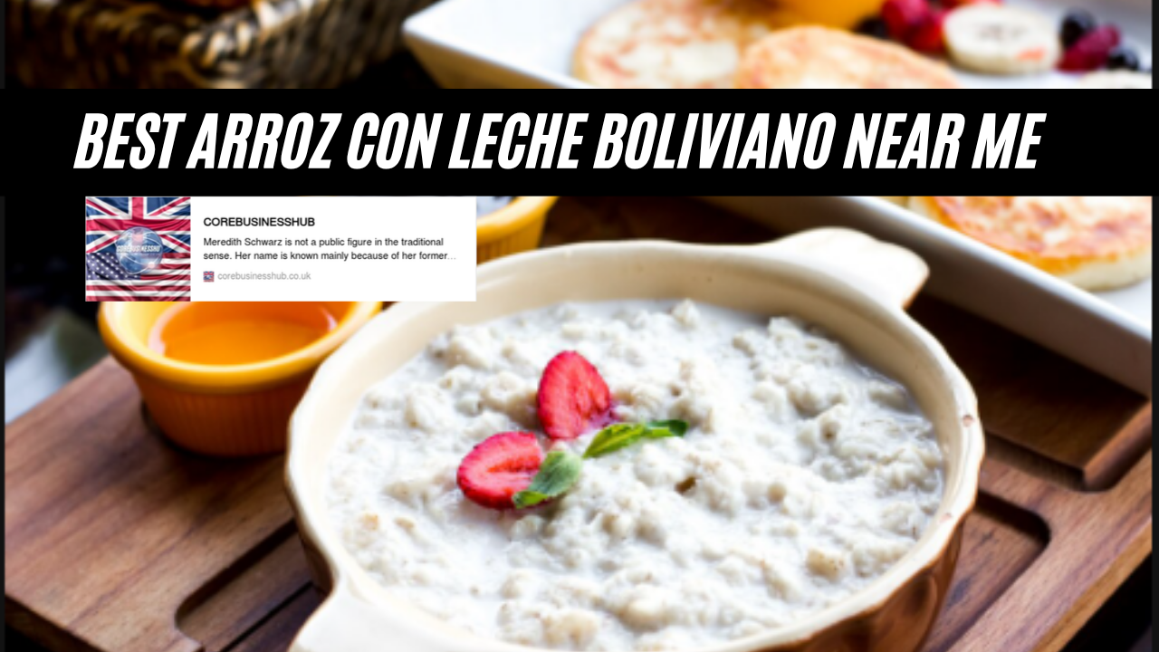 Best Arroz con Leche Boliviano Near Me: Authentic Spots and What to Expect